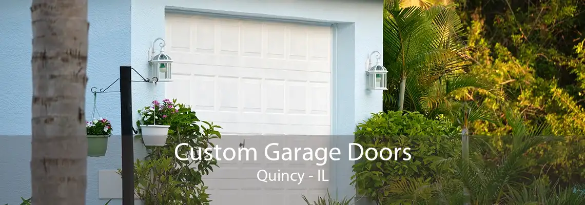 Custom Garage Doors Quincy - IL