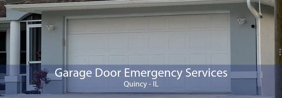 Garage Door Emergency Services Quincy - IL