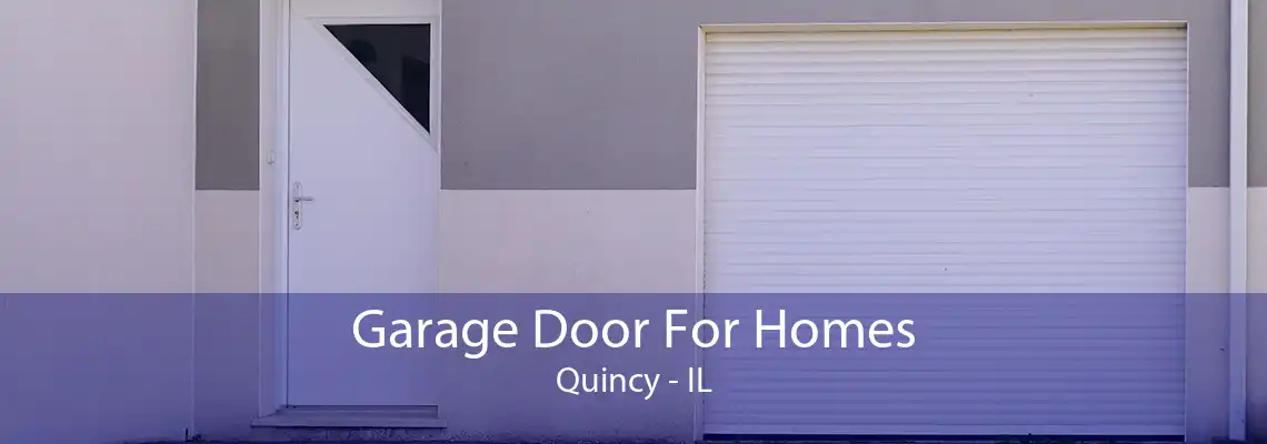 Garage Door For Homes Quincy - IL