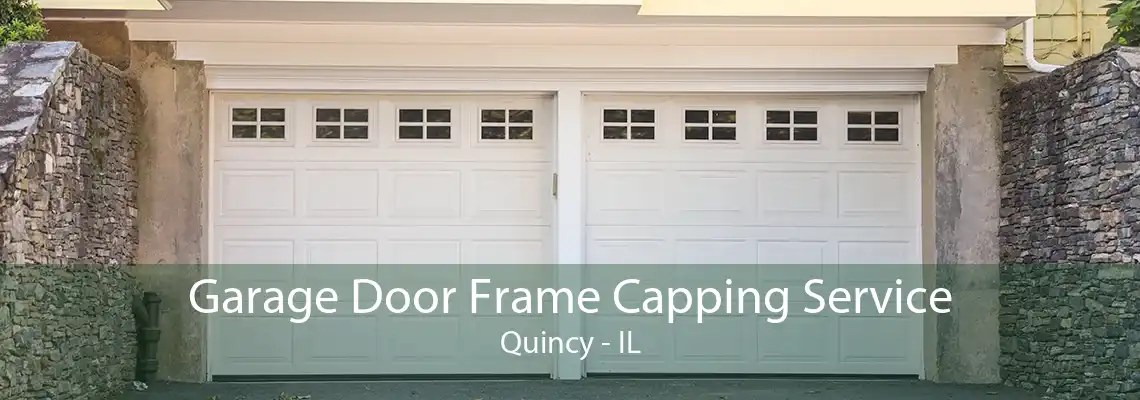 Garage Door Frame Capping Service Quincy - IL