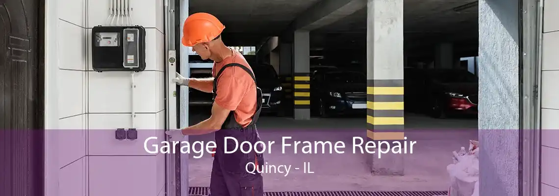 Garage Door Frame Repair Quincy - IL