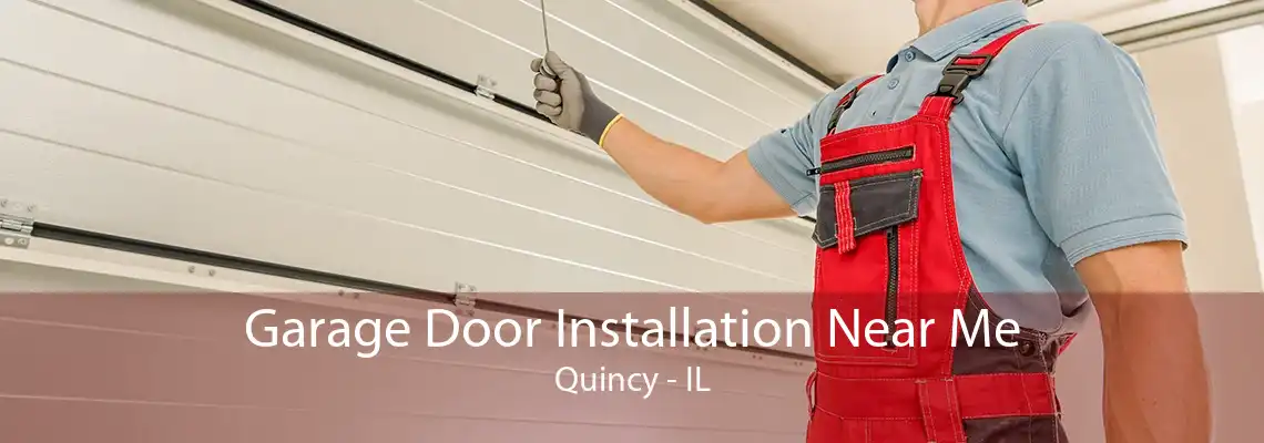 Garage Door Installation Near Me Quincy - IL