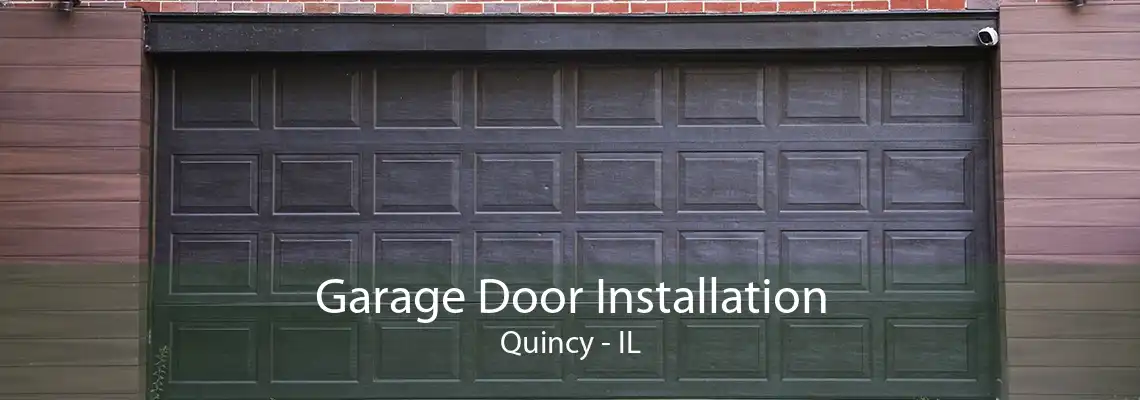 Garage Door Installation Quincy - IL