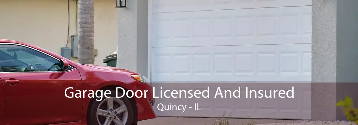 Garage Door Licensed And Insured Quincy - IL