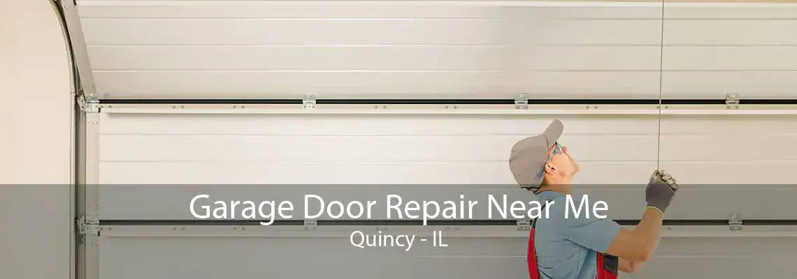 Garage Door Repair Near Me Quincy - IL