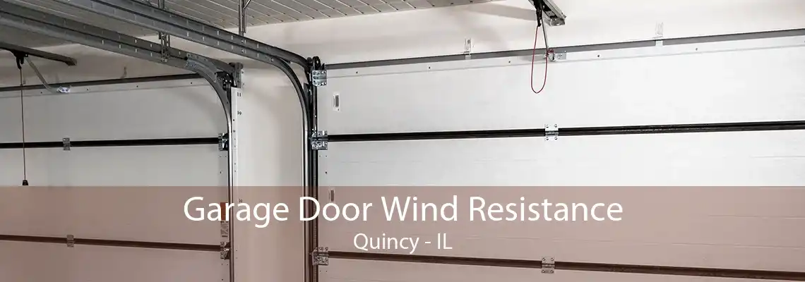 Garage Door Wind Resistance Quincy - IL