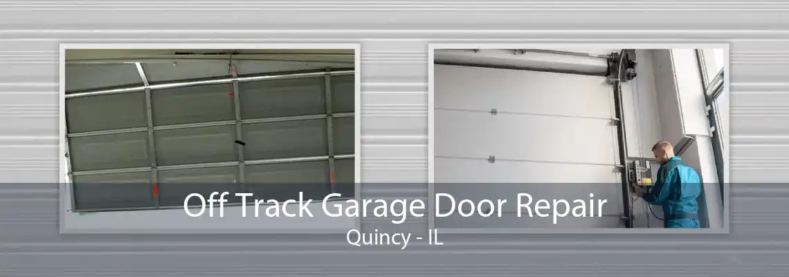 Off Track Garage Door Repair Quincy - IL