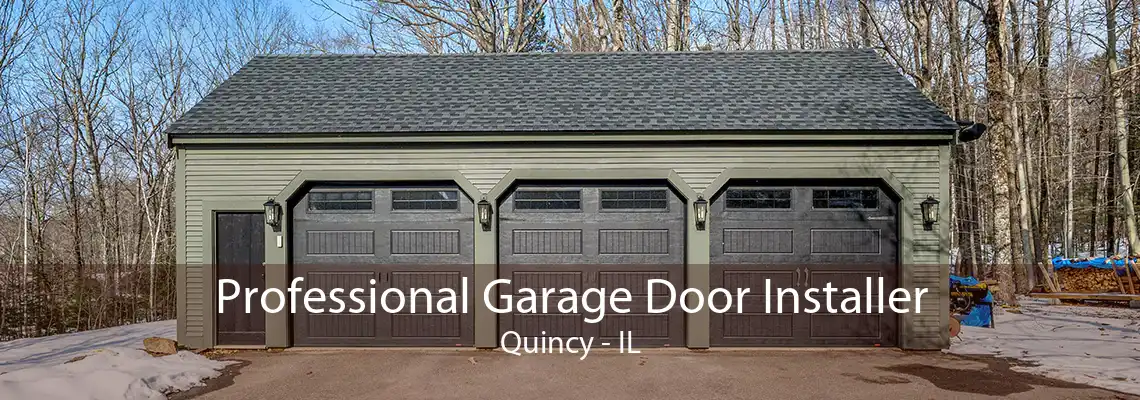 Professional Garage Door Installer Quincy - IL