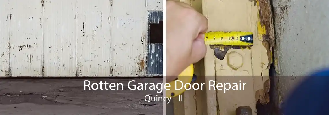 Rotten Garage Door Repair Quincy - IL